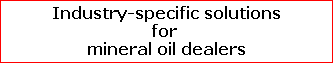 Industry-specific solutions
for 
mineral oil dealers