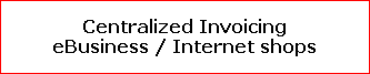 Centralized Invoicing
eBusiness / Internet shops
